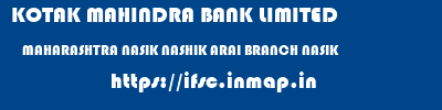 KOTAK MAHINDRA BANK LIMITED  MAHARASHTRA NASIK NASHIK ARAI BRANCH NASIK  ifsc code